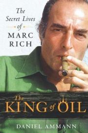 Нефтяной король: Секретная жизнь Марка Рича. Даниэль Амманн