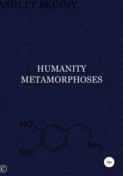 Humanity metamorphoses. Ashley Skinny