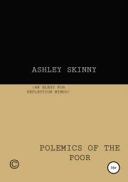 Polemics of The Poor. Ashley Skinny