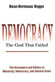 Демократия — низвергнутый Бог. Ганс-Герман Хоппе