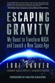 Книга - Побег от гравитации. Мое стремление преобразовать NASA и начать новую космическую эру.  Lori Garver  - прочитать полностью в библиотеке КнигаГо