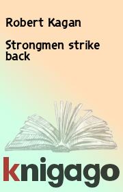 Strongmen strike back. Robert Kagan