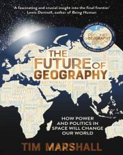 The Future Of Geography. Tim Marshall