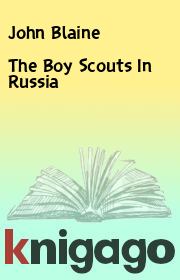 The Boy Scouts In Russia. John Blaine