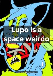 Lupo is a space weirdo. Александр Александрович Чечитов