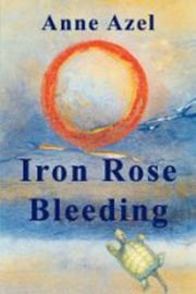 Книга - Iron Rose Bleeding.  Anne Azel  - прочитать полностью в библиотеке КнигаГо