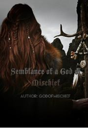 Книга - Semblance of a God of Mischief.   GodOfMischief  - прочитать полностью в библиотеке КнигаГо