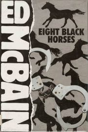 Книга - Восемь черных лошадей.  Эд Макбейн  - прочитать полностью в библиотеке КнигаГо