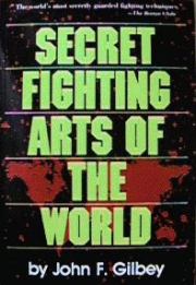 Секретные боевые искусства мира (полная версия). Джон Ф Гилби
