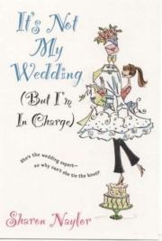 Книга - Это не моя свадьба (но я здесь главная).  Шэрон Нейлор  - прочитать полностью в библиотеке КнигаГо
