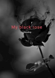 Книга - My black rose.  Саун Грейв  - прочитать полностью в библиотеке КнигаГо