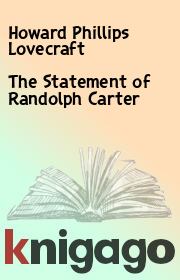 The Statement of Randolph Carter. Howard Phillips Lovecraft