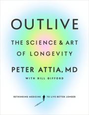 Книга - Пережить. Наука и искусство долголетия.  Peter Attia  - прочитать полностью в библиотеке КнигаГо