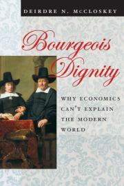 Книга - Буржуазное достоинство: Почему экономика не может объяснить современный мир.  Deirdre Nansen McCloskey  - прочитать полностью в библиотеке КнигаГо