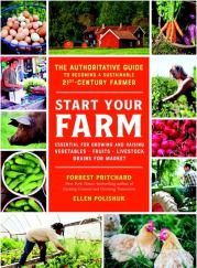 Создай свою ферму. Авторитетное руководство, как стать устойчивым фермером 21 века. Елена Полищук