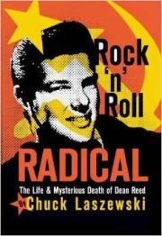 Радикал рок-н-ролла: жизнь и таинственная смерть Дина Рида. Чак Лашевски