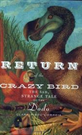 Книга - Возвращение ненормальной птицы.Печальная и странная история додо.  Клара Пинта-Коррейа  - прочитать полностью в библиотеке КнигаГо