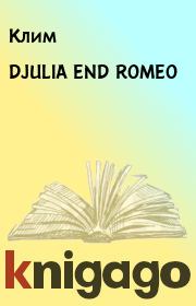 Книга - DJULIA END ROMEO.   Клим  - прочитать полностью в библиотеке КнигаГо