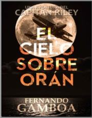Книга - Небо над Ораном.  Фернандо Гамбоа  - прочитать полностью в библиотеке КнигаГо