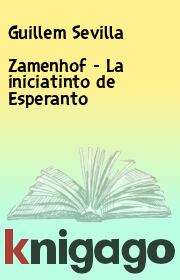 Zamenhof - La iniciatinto de Esperanto. Guillem Sevilla