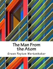 Книга - Человек из атома.  G. Peyton Wertenbaker  - прочитать полностью в библиотеке КнигаГо