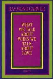 О чем мы говорим, когда говорим о любви (сборник рассказов). Реймонд Карвер