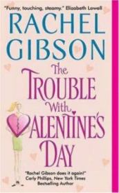 Книга - Неприятности в Валентинов день.  Рэйчел Гибсон  - прочитать полностью в библиотеке КнигаГо