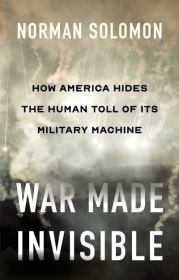 Война сделана невидимой. Как Америка скрывает человеческие жертвы своей военной машины. Норман Соломон