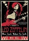 Когда титаны ступали по Земле: биография Led Zeppelin [When Giants Walked the Earth: A Biography of Led Zeppelin]. Мик Уолл