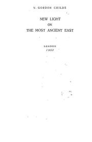 Книга - Древнейший Восток в свете новых раскопок.  Вир Гордон Чайлд  - прочитать полностью в библиотеке КнигаГо