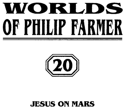 Книгаго: Миры Филипа Фармера. Том 20. Иисус на Марсе. Иллюстрация № 2